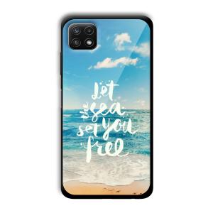 Let the Sea Set you Free Customized Printed Glass Back Cover for Samsung Galaxy A22