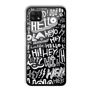 Hello Customized Printed Glass Back Cover for Samsung Galaxy A22