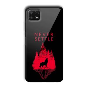 Never Settle Customized Printed Glass Back Cover for Samsung Galaxy A22