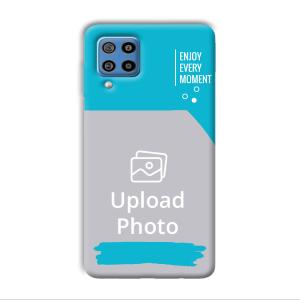 Enjoy Every Moment Customized Printed Back Cover for Samsung Galaxy F22