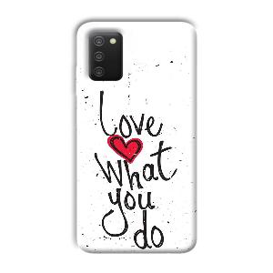 Love What You Do Phone Customized Printed Back Cover for Samsung Galaxy A03s