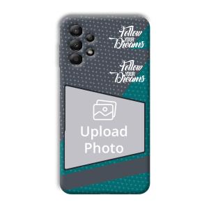 Follow Your Dreams Customized Printed Back Cover for Samsung Galaxy A13