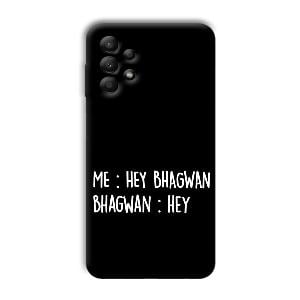 Hey Bhagwan Phone Customized Printed Back Cover for Samsung Galaxy A13