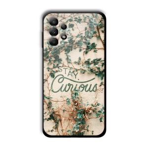 Stay Curious Customized Printed Glass Back Cover for Samsung Galaxy A13