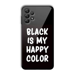 Black is My Happy Color Customized Printed Glass Back Cover for Samsung Galaxy A13