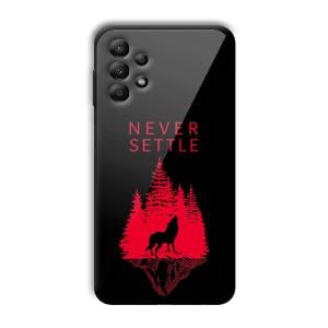 Never Settle Customized Printed Glass Back Cover for Samsung Galaxy A13