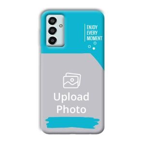 Enjoy Every Moment Customized Printed Back Cover for Samsung Galaxy F13