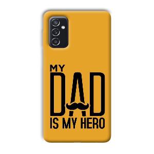 My Dad  Phone Customized Printed Back Cover for Samsung Galaxy M52
