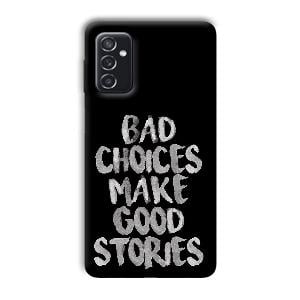 Bad Choices Quote Phone Customized Printed Back Cover for Samsung Galaxy M52