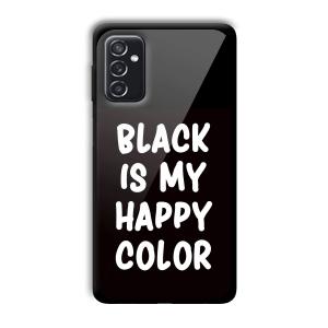 Black is My Happy Color Customized Printed Glass Back Cover for Samsung Galaxy M52