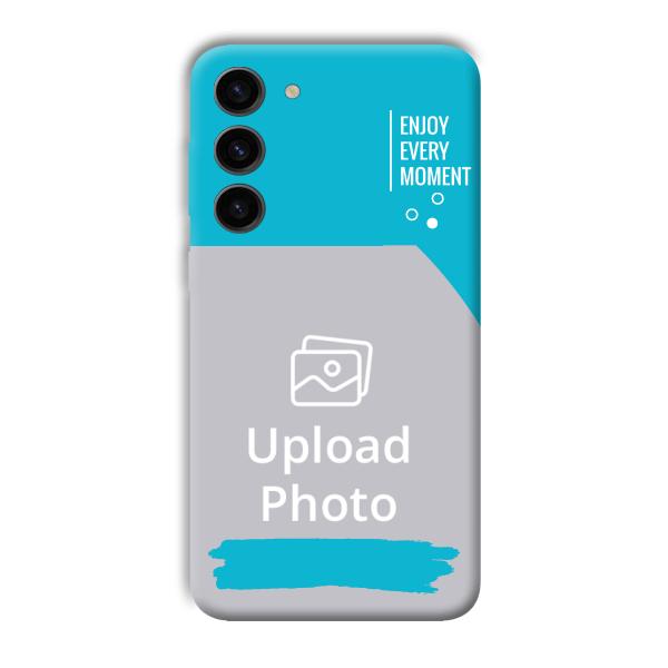 Enjoy Every Moment Customized Printed Back Cover for Samsung Galaxy S23