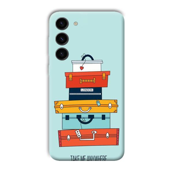 Take Me Anywhere Phone Customized Printed Back Cover for Samsung Galaxy S23