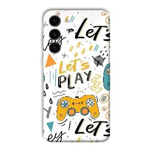 Let's Play Phone Customized Printed Back Cover for Samsung Galaxy S23