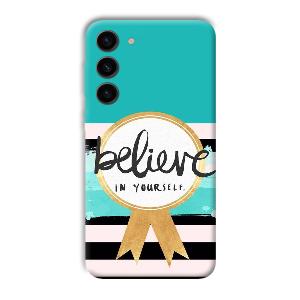 Believe in Yourself Phone Customized Printed Back Cover for Samsung S23+