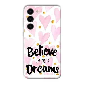 Believe Phone Customized Printed Back Cover for Samsung S23+