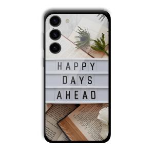 Happy Days Ahead Customized Printed Glass Back Cover for Samsung S23+