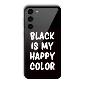 Black is My Happy Color Customized Printed Glass Back Cover for Samsung S23+