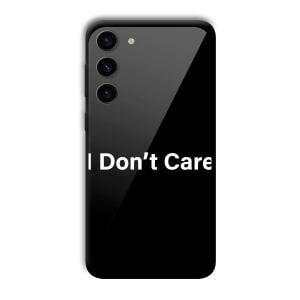 I Don't Care Customized Printed Glass Back Cover for Samsung S23+