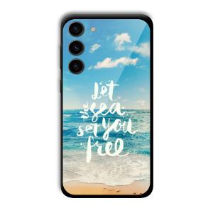 Let the Sea Set you Free Customized Printed Glass Back Cover for Samsung Galaxy S23
