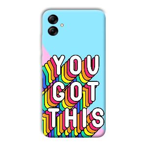 You Got This Phone Customized Printed Back Cover for Samsung Galaxy A04e