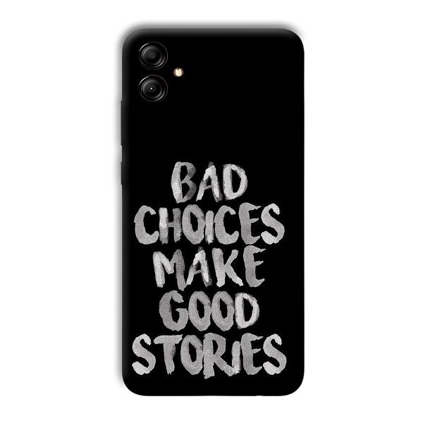 Bad Choices Quote Phone Customized Printed Back Cover for Samsung Galaxy A04e