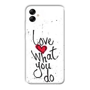 Love What You Do Phone Customized Printed Back Cover for Samsung Galaxy A04e
