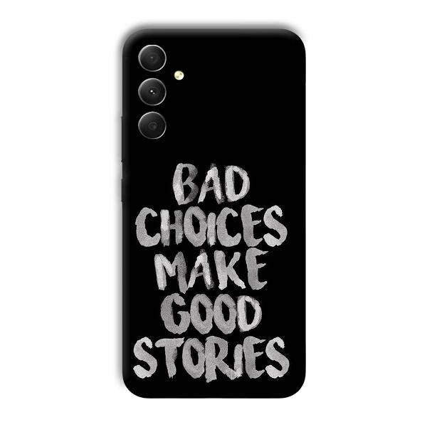 Bad Choices Quote Phone Customized Printed Back Cover for Samsung Galaxy A34 5G