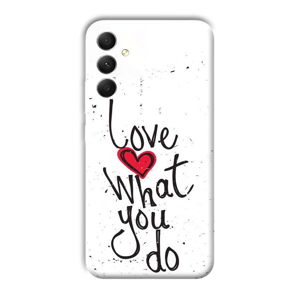 Love What You Do Phone Customized Printed Back Cover for Samsung Galaxy A34 5G