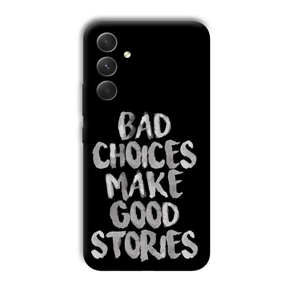 Bad Choices Quote Phone Customized Printed Back Cover for Samsung Galaxy A54 5G