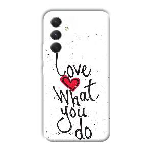 Love What You Do Phone Customized Printed Back Cover for Samsung Galaxy A54 5G