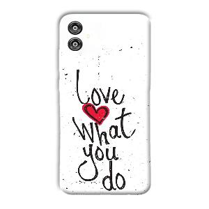 Love What You Do Phone Customized Printed Back Cover for Samsung Galaxy F04