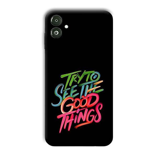 Good Things Quote Phone Customized Printed Back Cover for Samsung Galaxy F14 5G