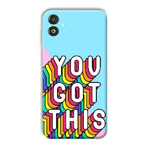 You Got This Phone Customized Printed Back Cover for Samsung Galaxy F14 5G