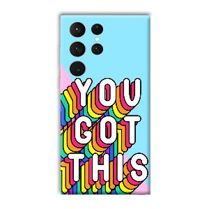 You Got This Phone Customized Printed Back Cover for Samsung Galaxy S23 Ultra
