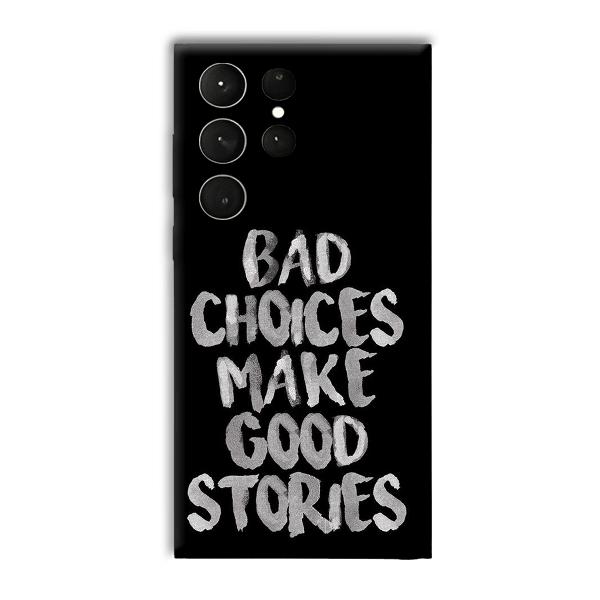 Bad Choices Quote Phone Customized Printed Back Cover for Samsung Galaxy S23 Ultra