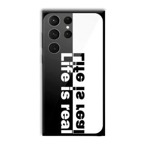 Life is Real Customized Printed Glass Back Cover for Samsung Galaxy S23 Ultra