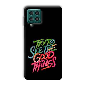 Good Things Quote Phone Customized Printed Back Cover for Samsung Galaxy F62