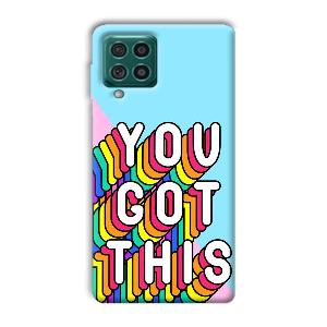 You Got This Phone Customized Printed Back Cover for Samsung Galaxy F62