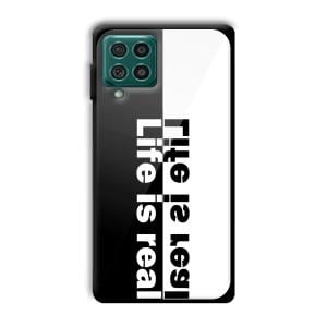 Life is Real Customized Printed Glass Back Cover for Samsung Galaxy F62