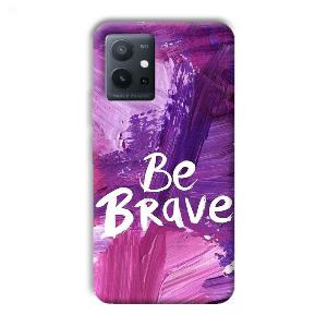 Be Brave Phone Customized Printed Back Cover for Vivo T1 5G