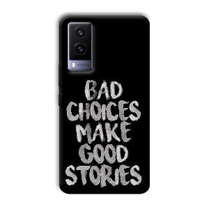 Bad Choices Quote Phone Customized Printed Back Cover for Vivo V21e
