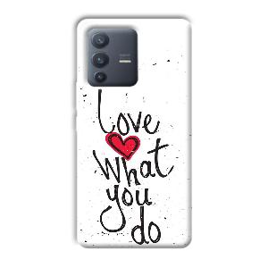Love What You Do Phone Customized Printed Back Cover for Vivo V23 Pro