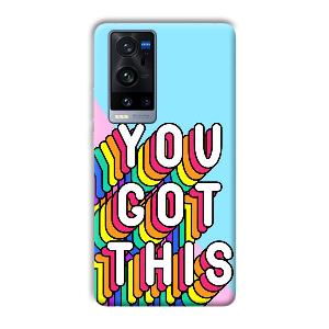 You Got This Phone Customized Printed Back Cover for Vivo X60 Pro Plus