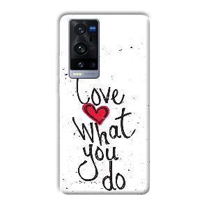 Love What You Do Phone Customized Printed Back Cover for Vivo X60 Pro Plus