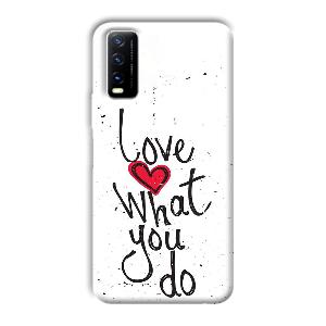 Love What You Do Phone Customized Printed Back Cover for Vivo Y20G
