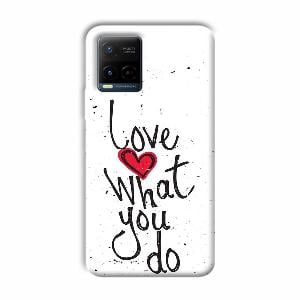 Love What You Do Phone Customized Printed Back Cover for Vivo Y21