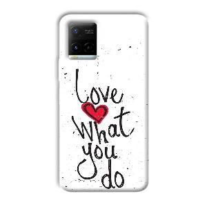 Love What You Do Phone Customized Printed Back Cover for Vivo Y21G