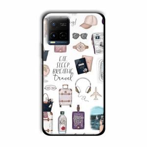 Eat Sleep Breathe Travel Customized Printed Glass Back Cover for Vivo Y21