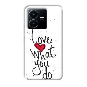 Love What You Do Phone Customized Printed Back Cover for Vivo Y22