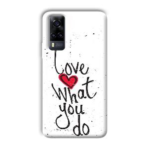 Love What You Do Phone Customized Printed Back Cover for Vivo Y31